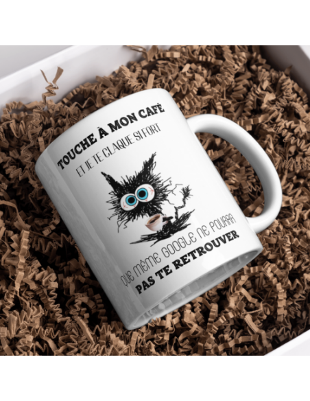 "Touche à mon café…"