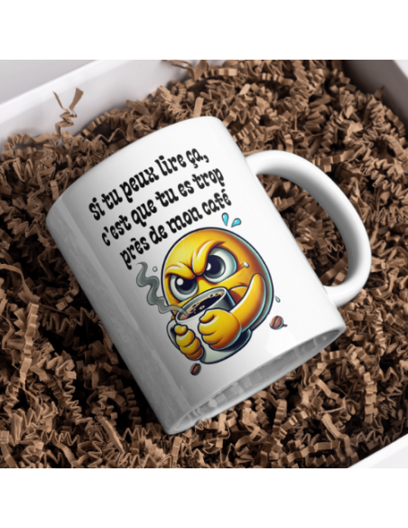 "Si tu peux lire ça, c’est que tu es trop près de mon café"